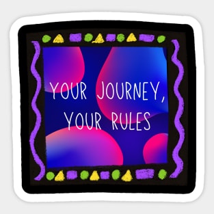 Your journey, your rules. Sticker